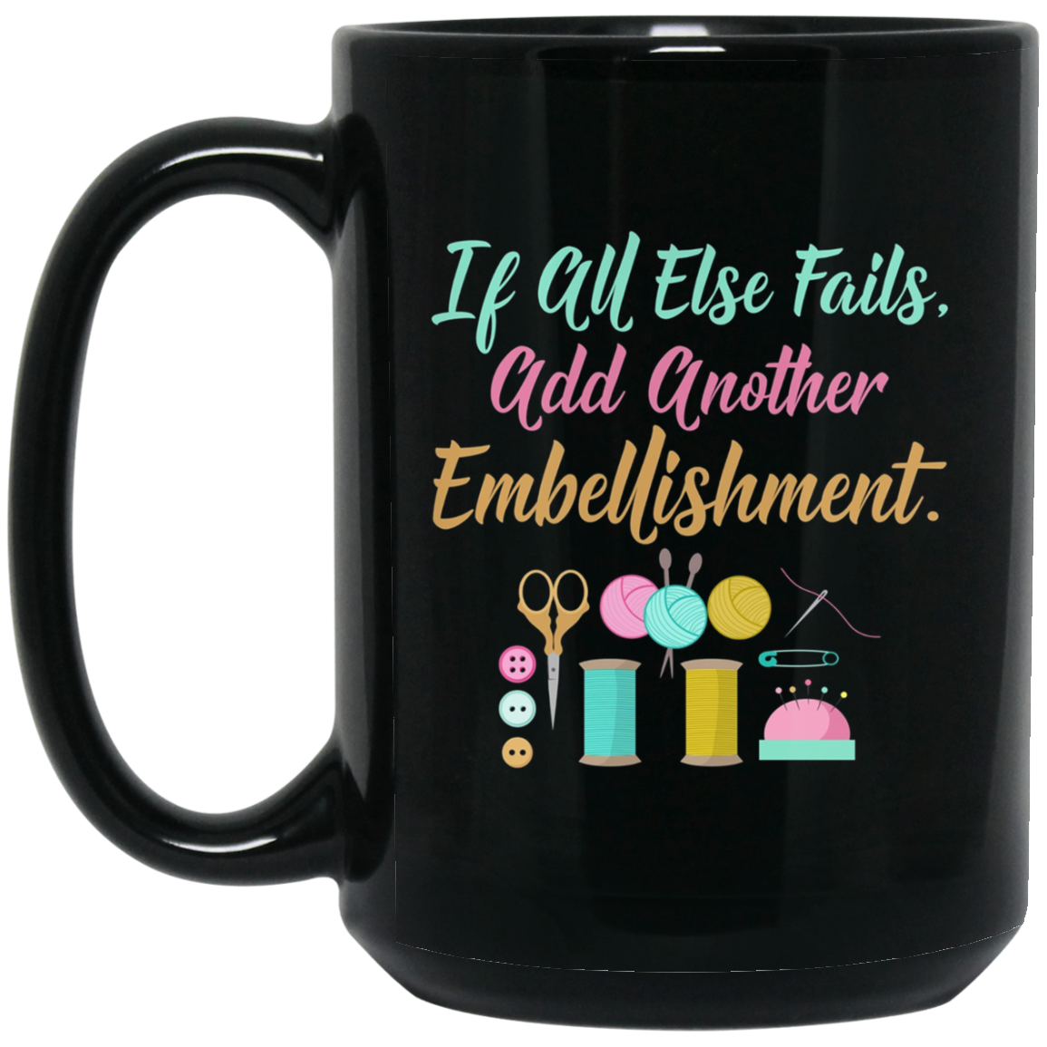 All Else Fails Add Embellishment Crafting Crafts T-Shirt