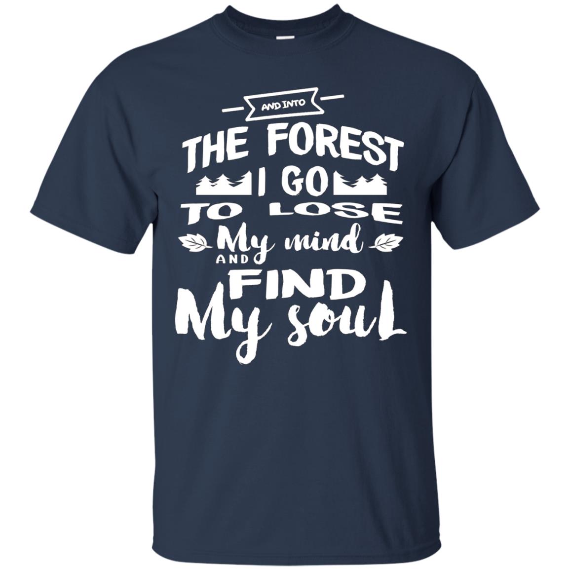 And Into The Forest I Go To Lose My Mind And Find My Soul S