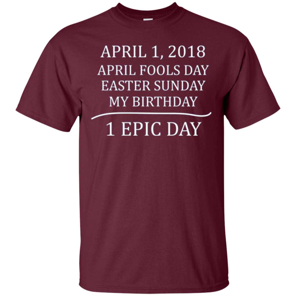 April 1 2018 Fools Easter Sunday My Birthday Epic Long Shirt
