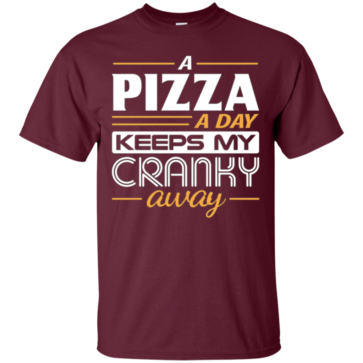 A Pizza a Day Keeps My Cranky Away Foodie T-Shirt