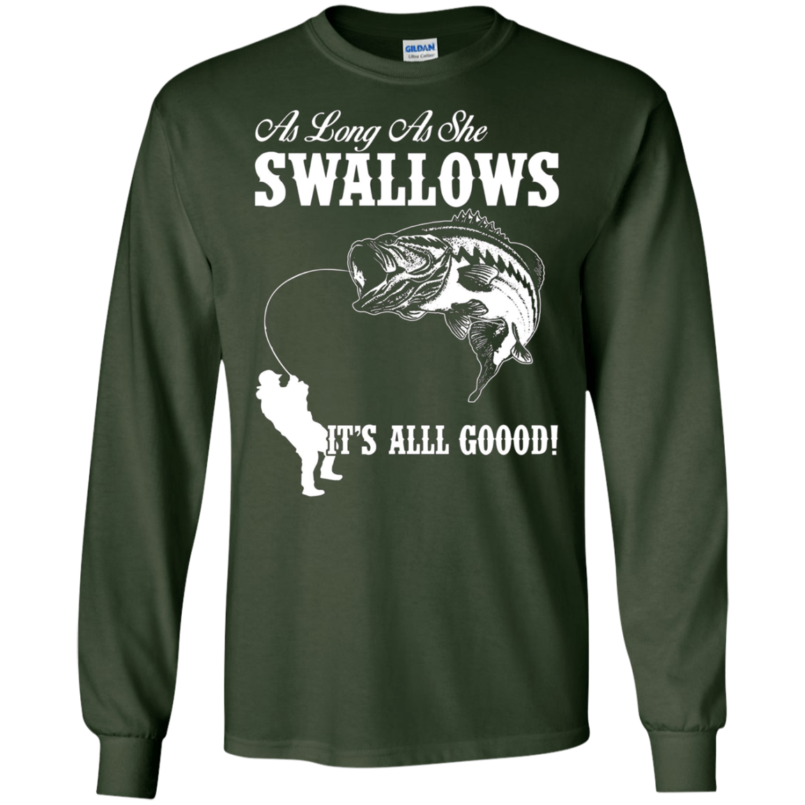As Long As She Swallows It's All Good Fishing T Shirt