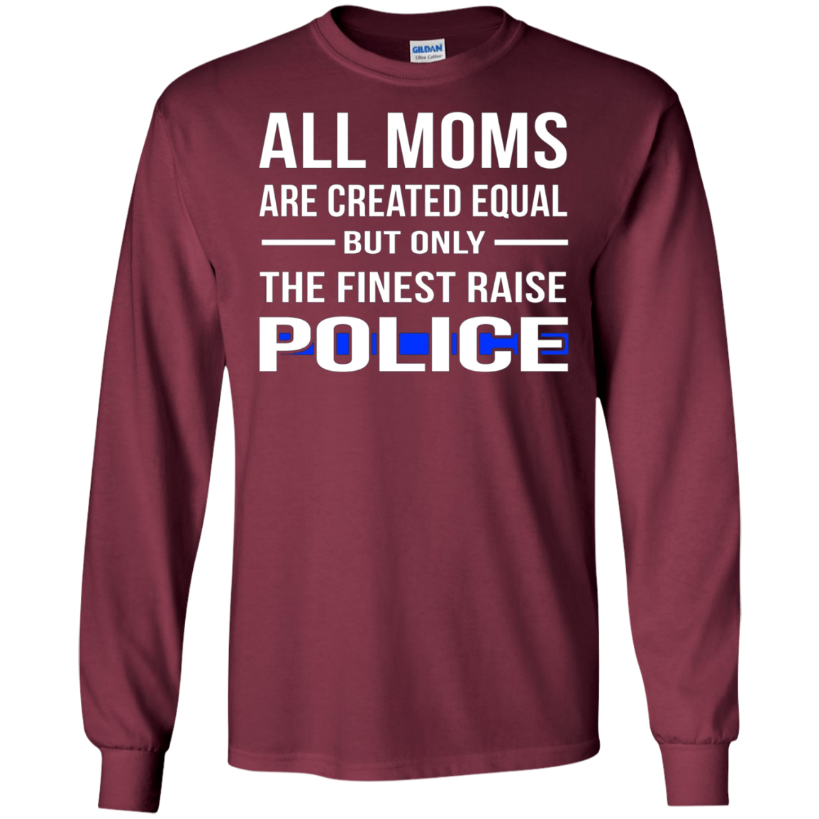 All Moms Are Created Equal But Only The Finest Raise Police