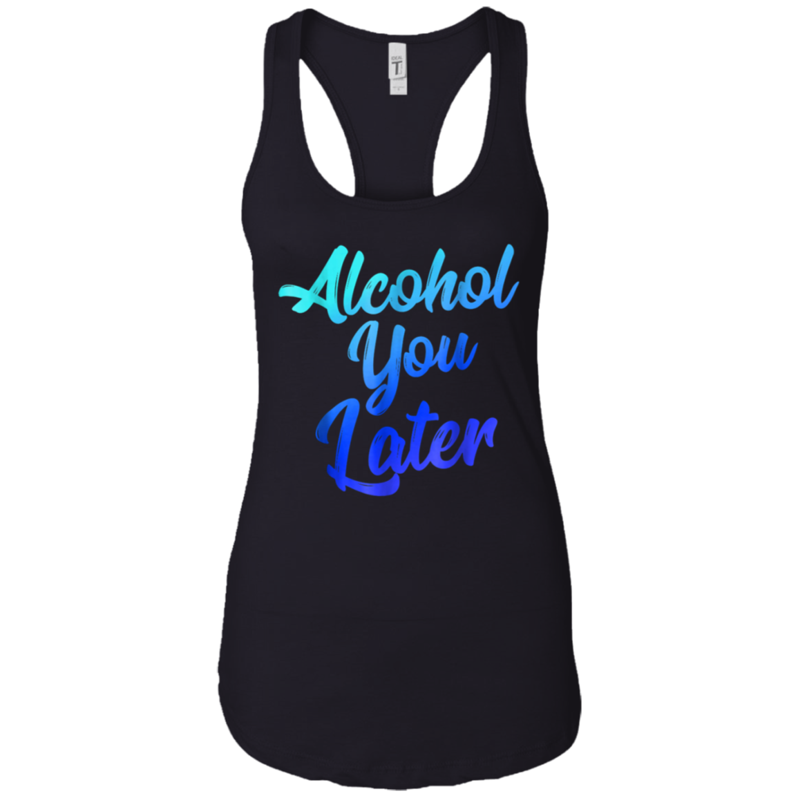 Alcohol You Later T-Shirt Funny Drinking Gift Shirt