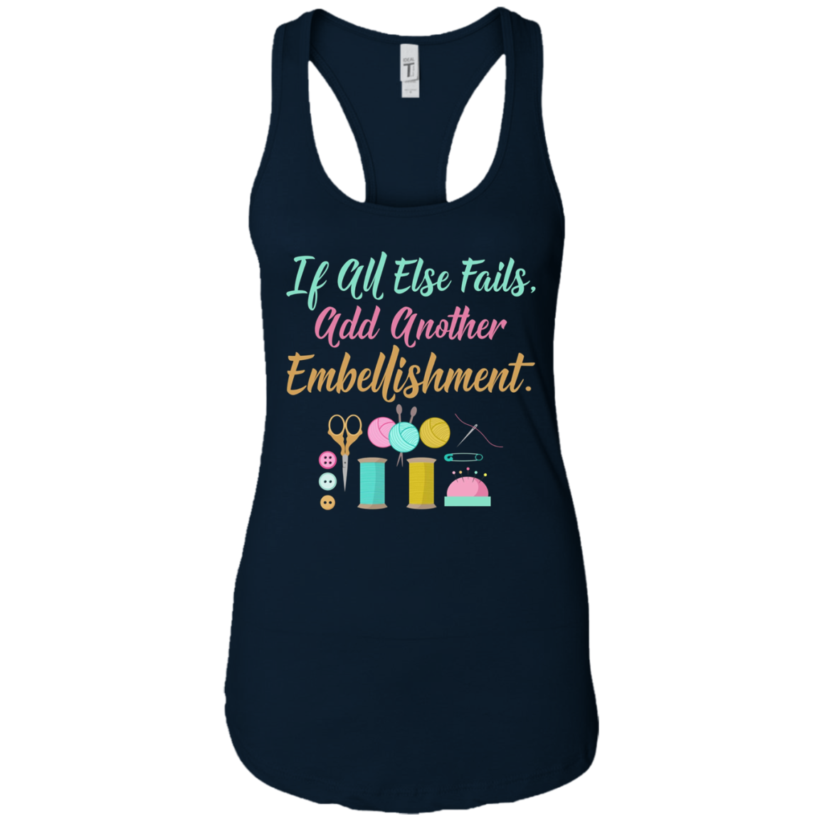All Else Fails Add Embellishment Crafting Crafts T-Shirt