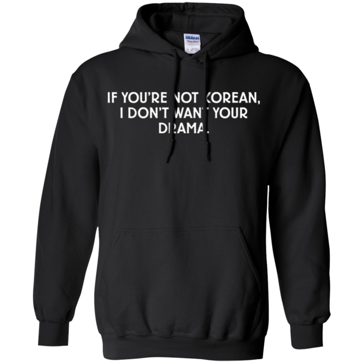 "If You're Not Korean, I Don't Want Your Drama" T-Shir