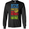 Image of Autism Dad People Look Up Their Heroes Raising Mine T-Shirt