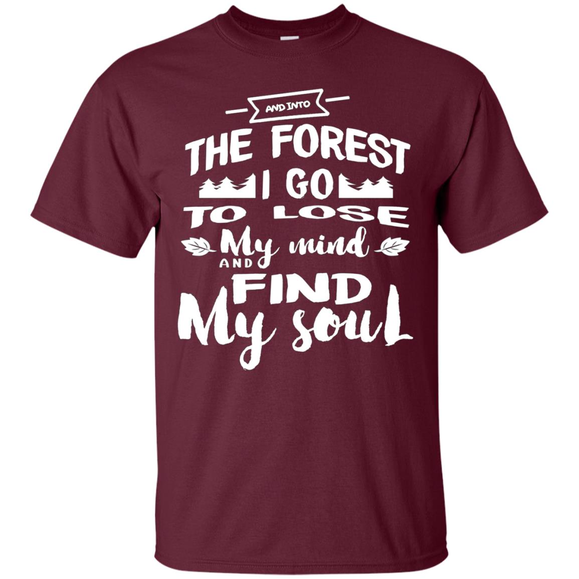 And Into The Forest I Go To Lose My Mind And Find My Soul S
