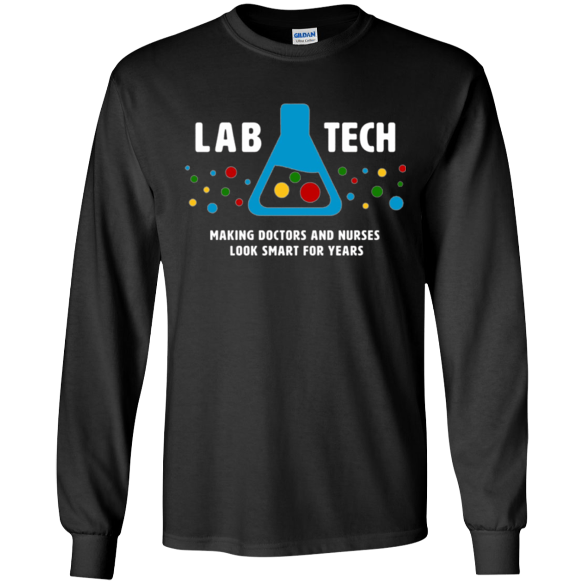 "Lab Tech: Making Doctors Look Smart" - funny medical tshirt