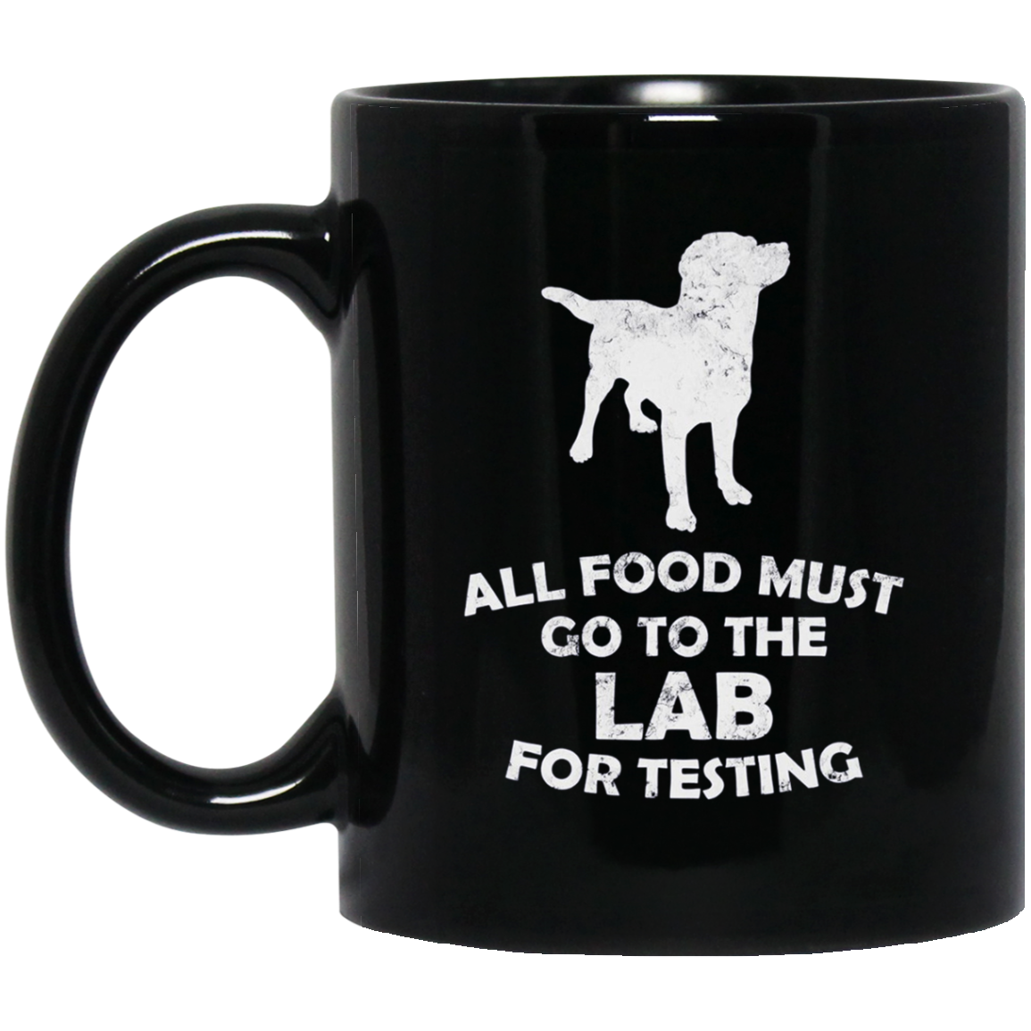 All Food Must Go To The Lab For Testing Black Lab T-Shirt