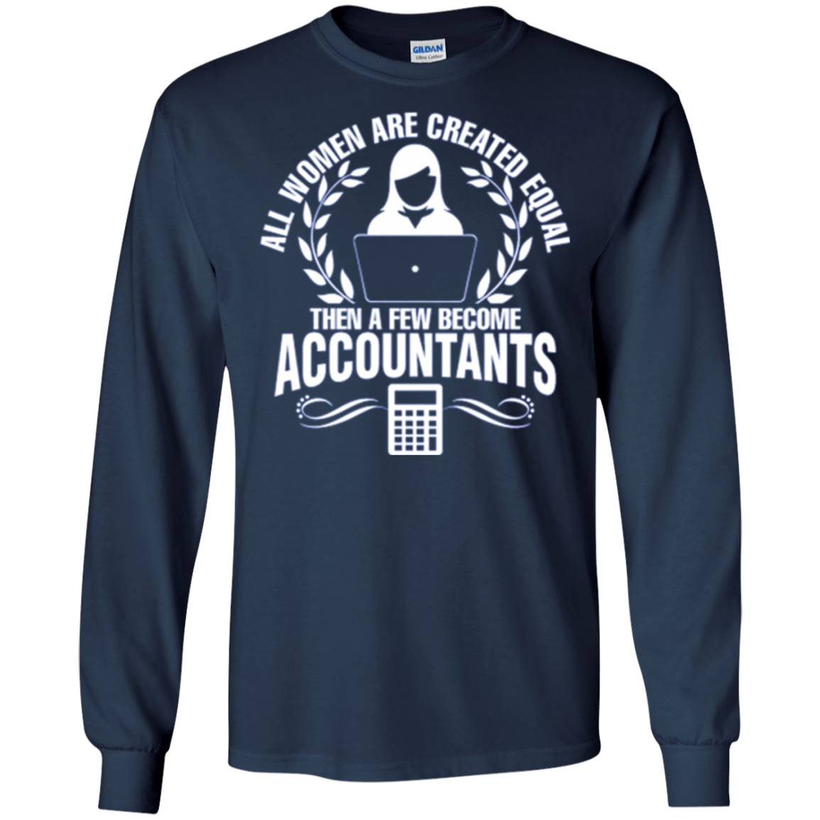 All Women Created Equal Then Few Become Accountants Tshirt