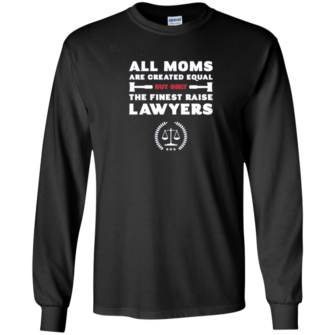 All Moms Are Created Equal But Only The Finest Raise Lawyers