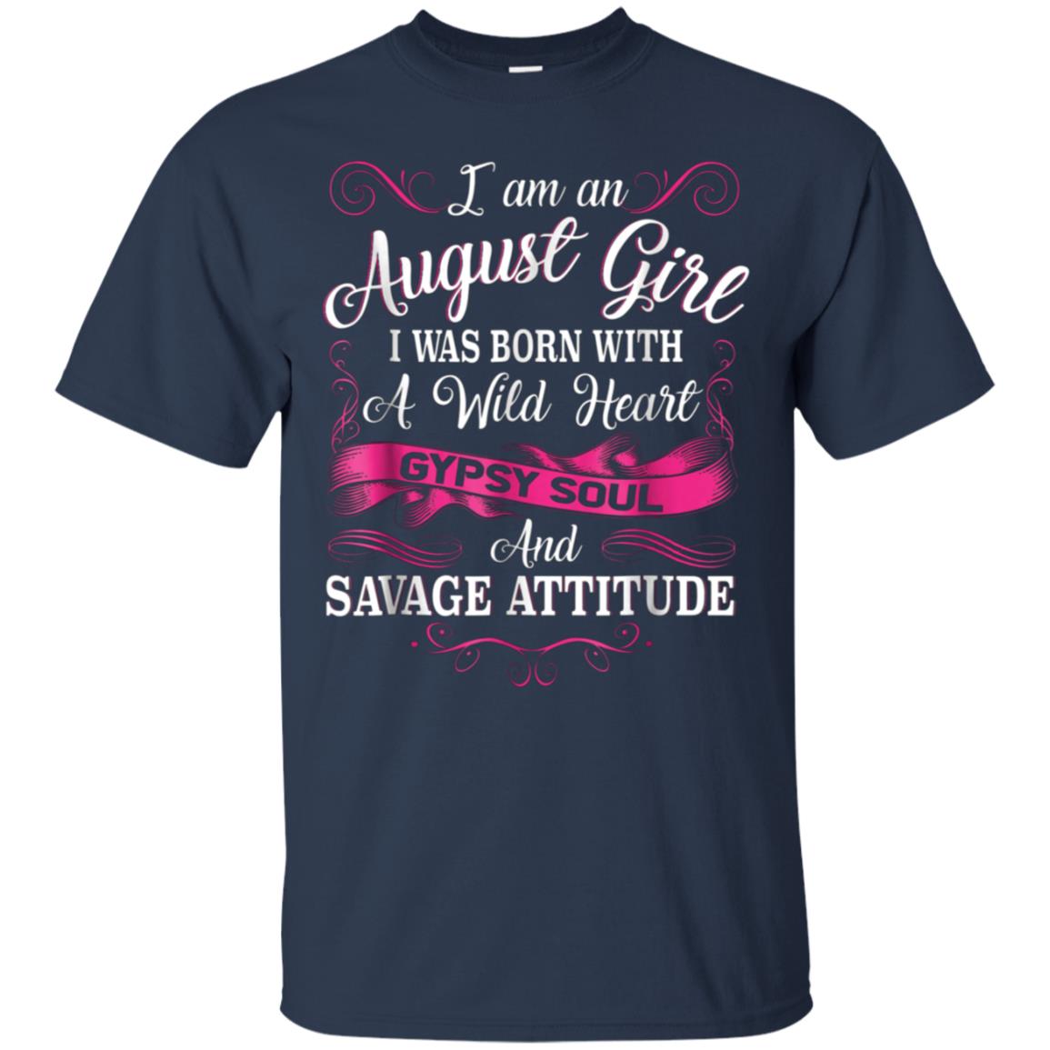August Girl A Wild Heart Gypsy Soul And Savage Attitude Tee