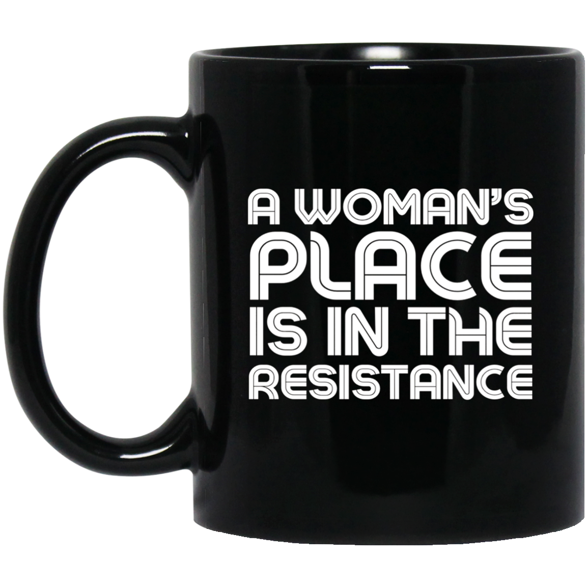 A Woman's Place Is In The Resistance Shirt political T Shirt
