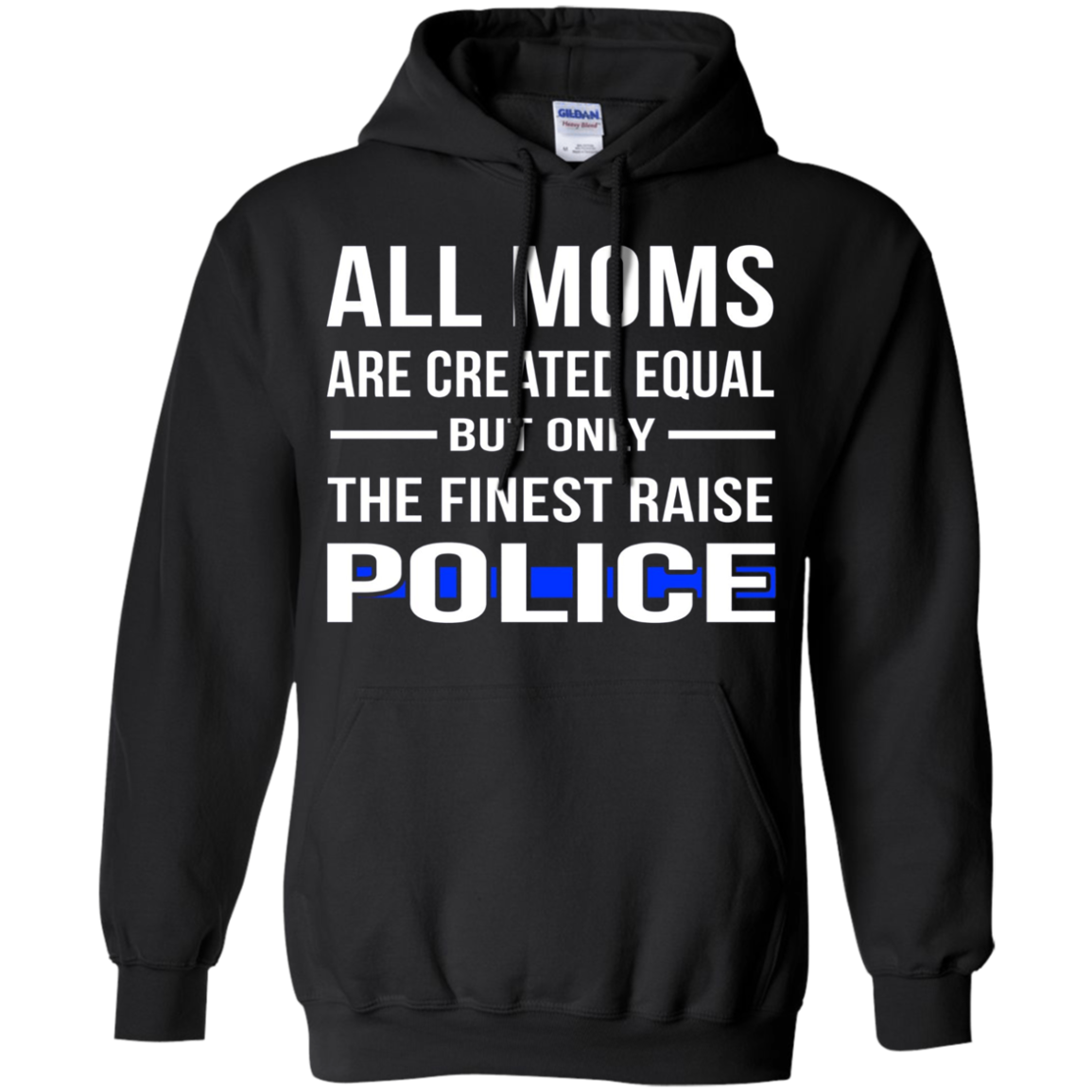 All Moms Are Created Equal But Only The Finest Raise Police