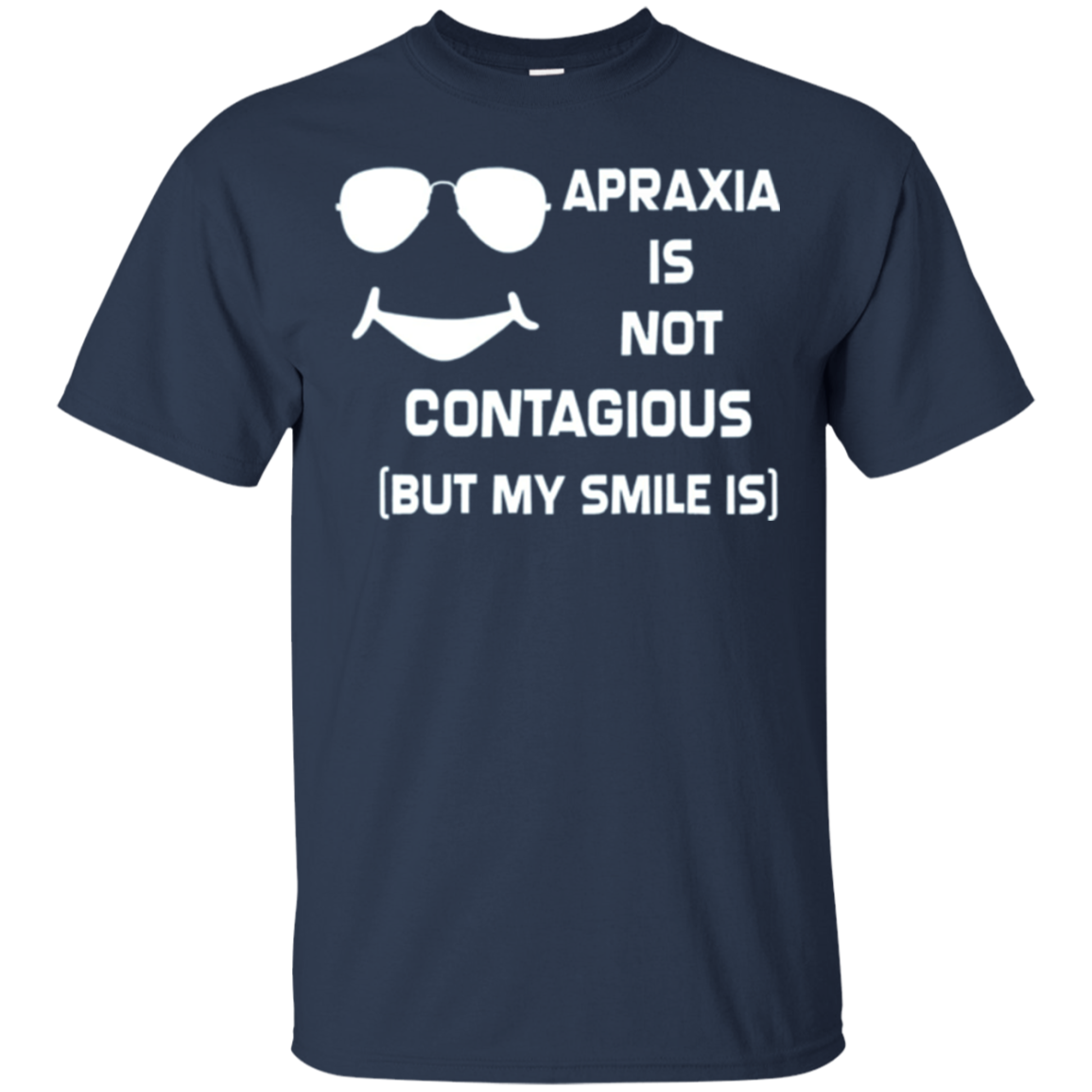 Apraxia Is Not Contagious (But My Smile Is) T-shirt