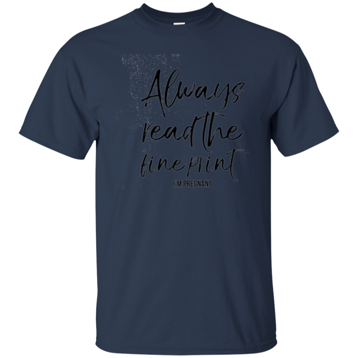 Always Read the Fine Print I'm Pregnant Shirt Announcement