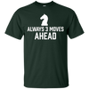 Image of Always 3 Moves Ahead - Funny Chess Club Player Humor T-Shirt