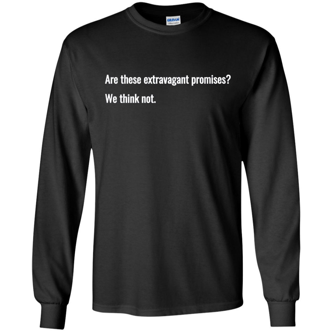 Are these extravagant promises? We think not. T Shirt