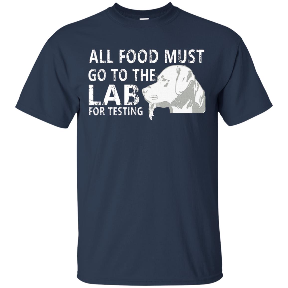 All Food Must Go To The Lab For Testing Dog Gift T-Shirt