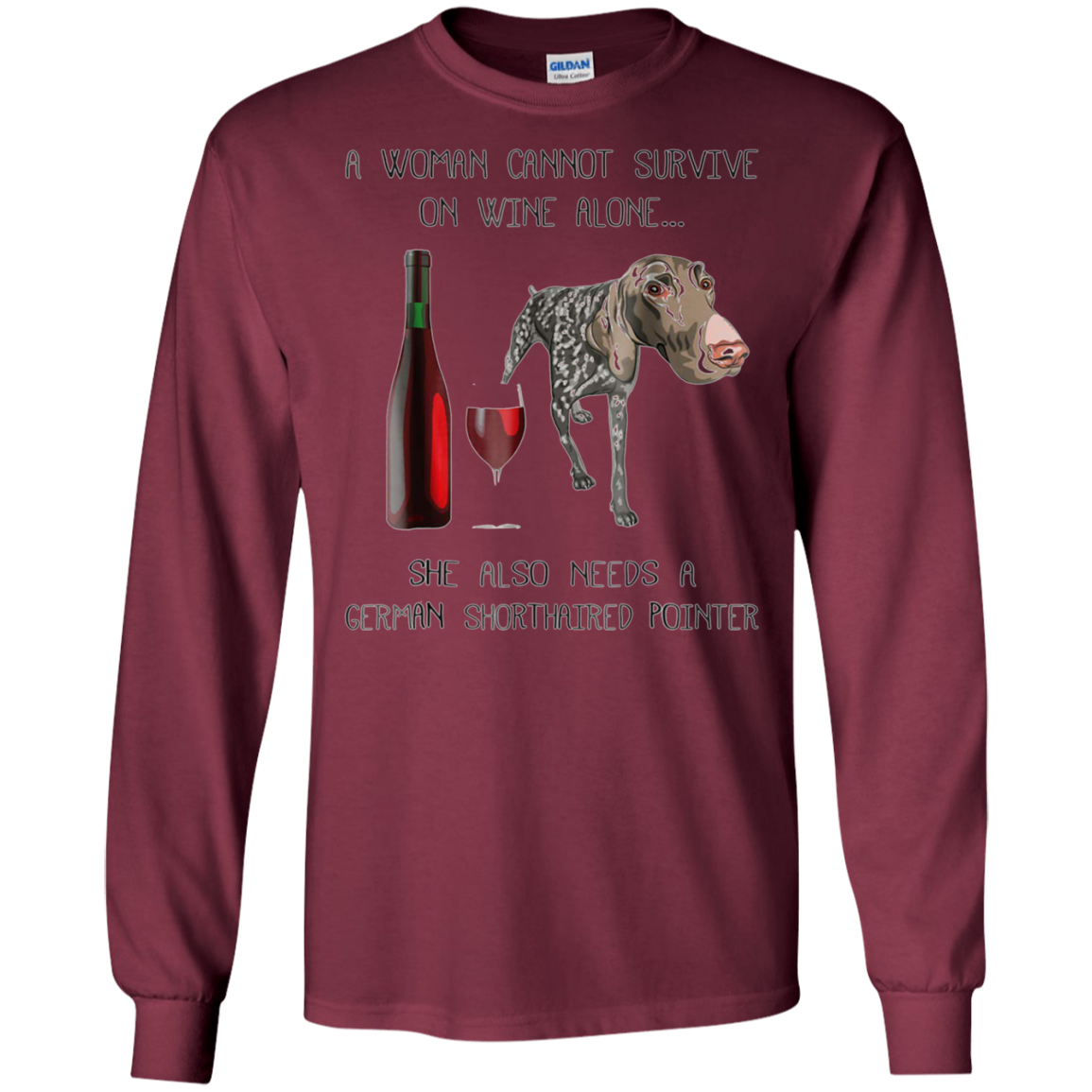 Woman Cannot Survive on Wine Alone needs A German Shorthaire