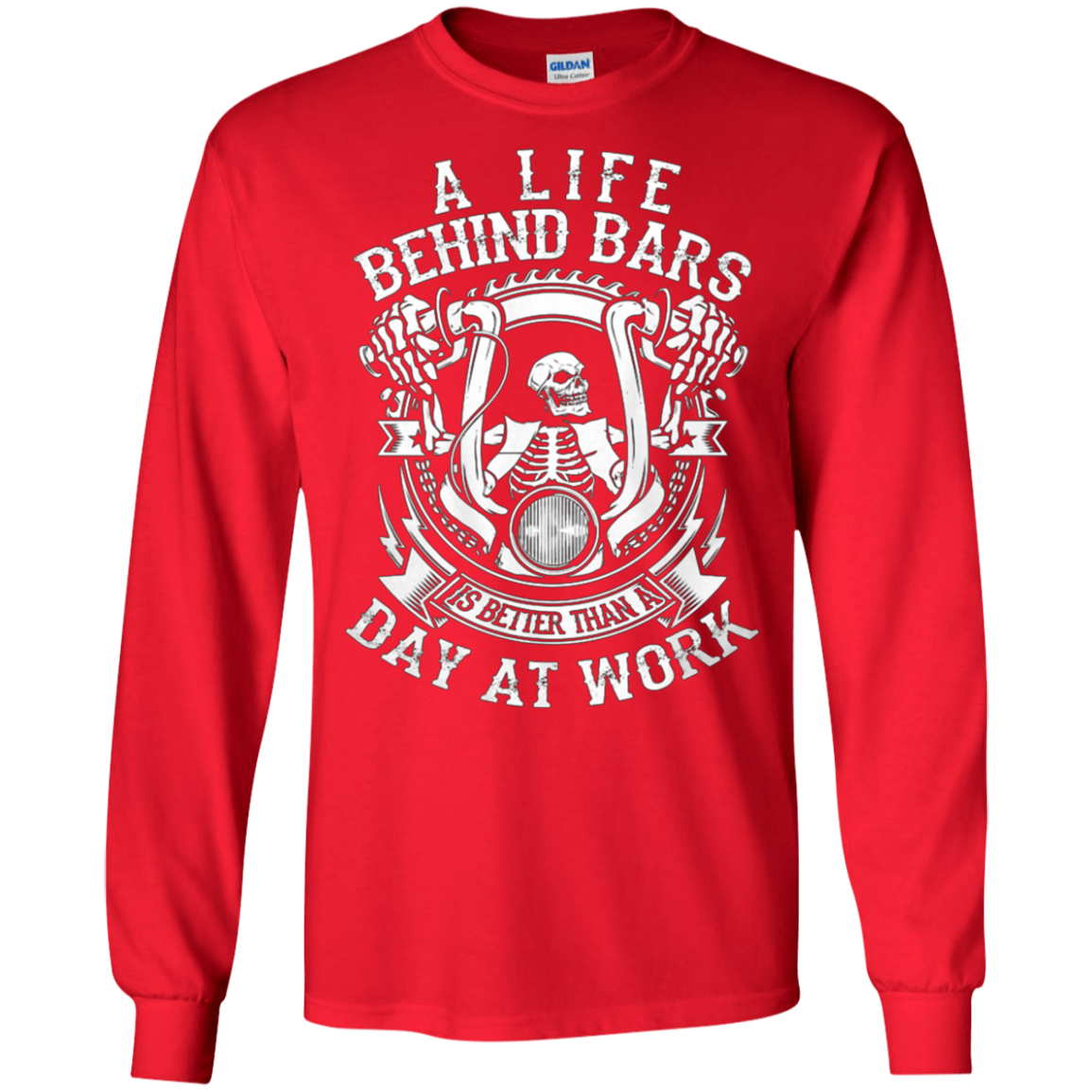 A Life Behind Bars is Better Than A Day At Work T Shirt