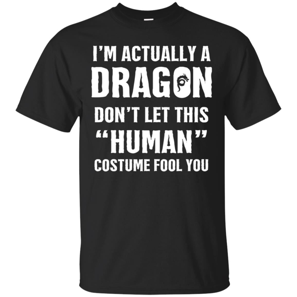 "I'm Actually A Dragon" - Funny Halloween Costume T-Shirt