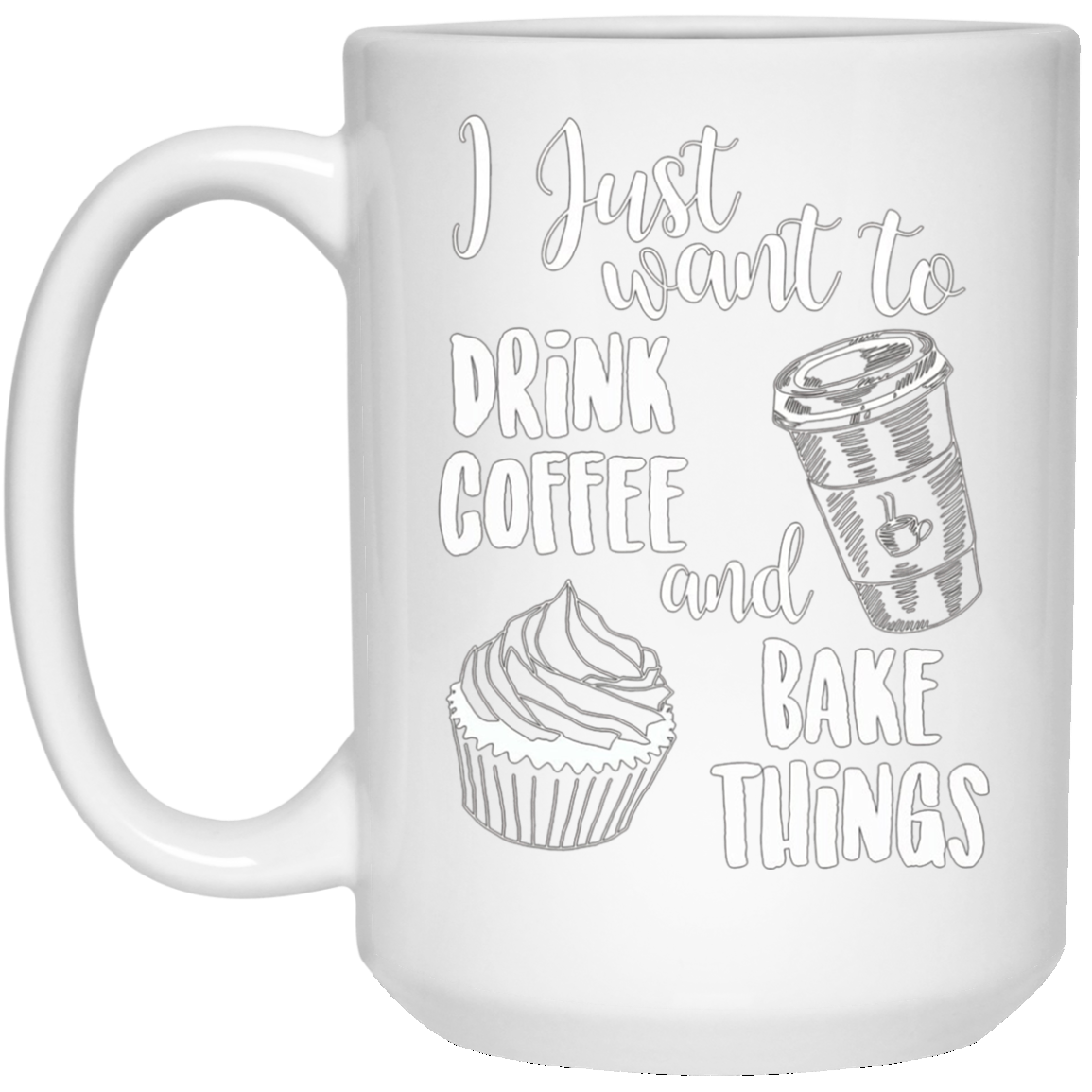 "I Just Want To Drink Coffee & Bake Things" T Shirt
