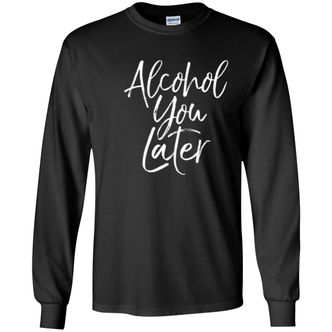 Alcohol You Later Shirt Funny Beer Pun Call You Drinking Tee