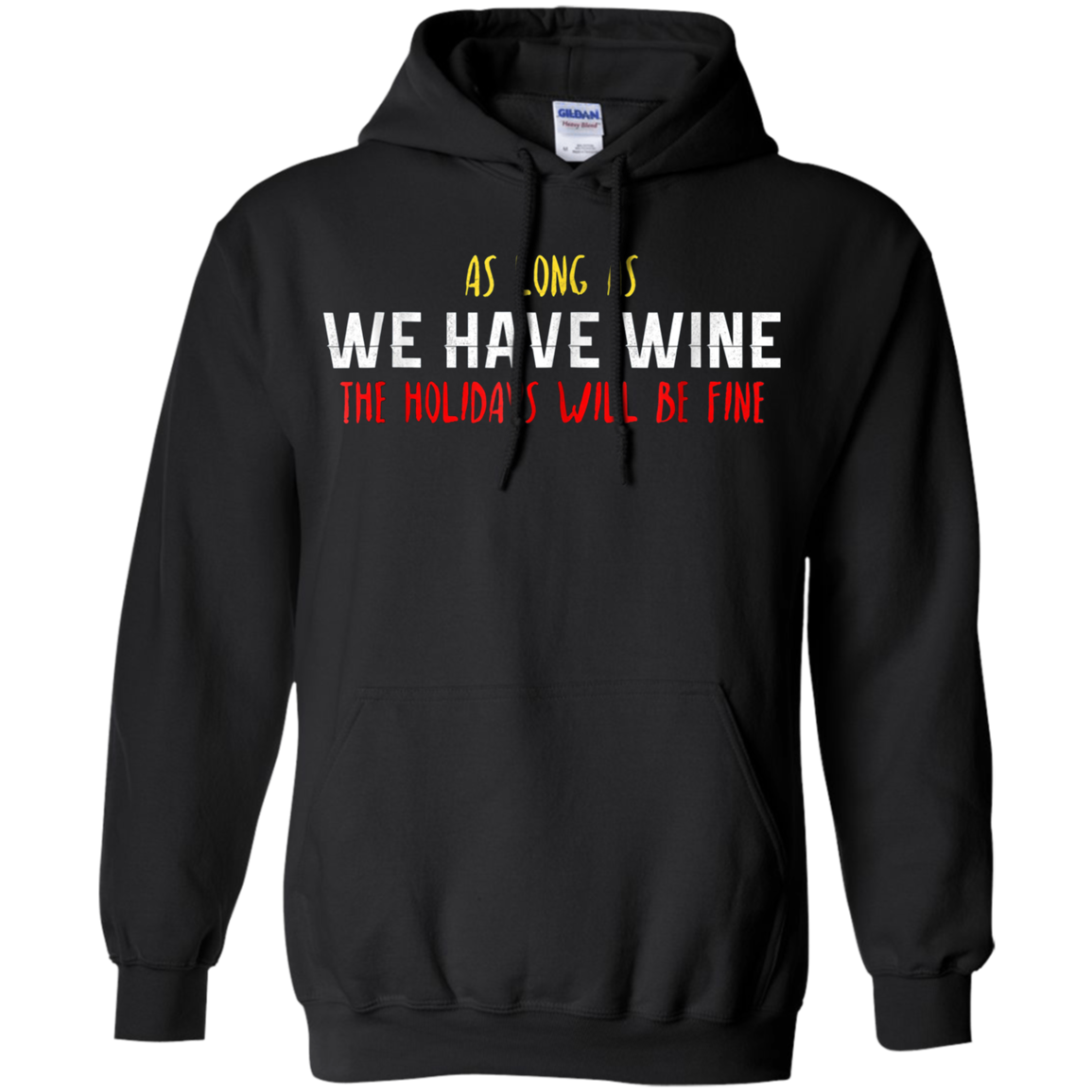 As Long As We Have Wine The Holidays Will Be Fine shirt
