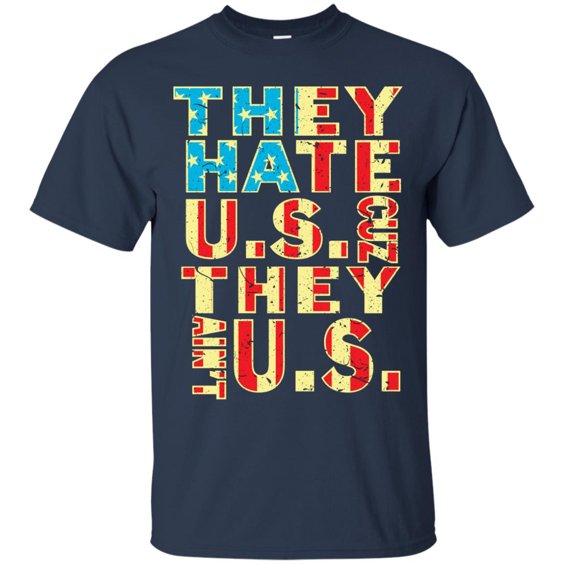 American Flag Shirt - They Hate Us Cuz They Ain't Us