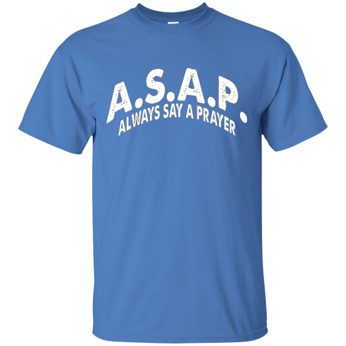 ASAP Always Say a Prayer Tshirt Christian Religious