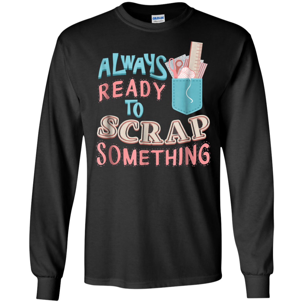 Always Ready To Scrap Something Scrapbooking T-Shirt