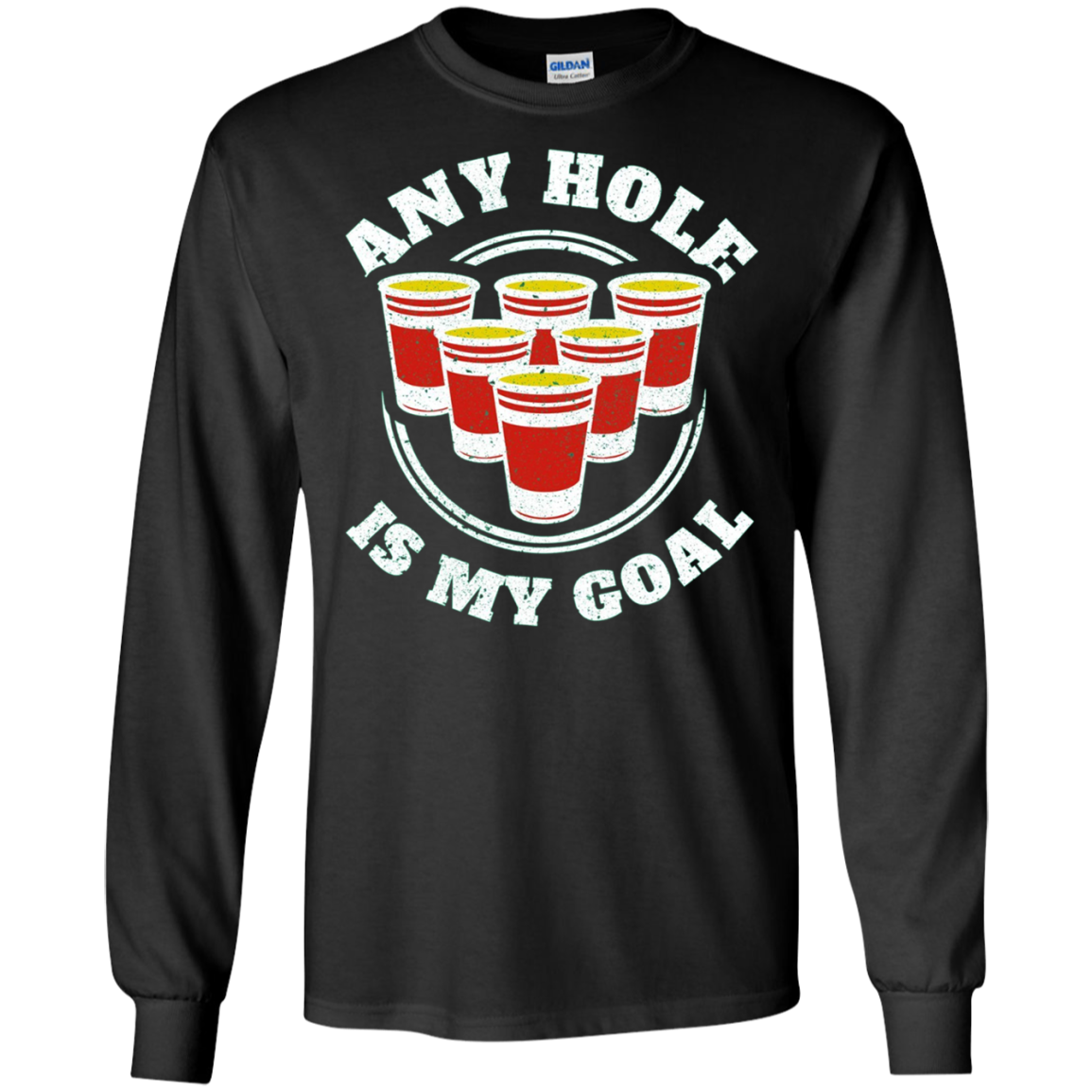 Any Hole Is My Goal Beer Pong Sports T shirt Drinking Game