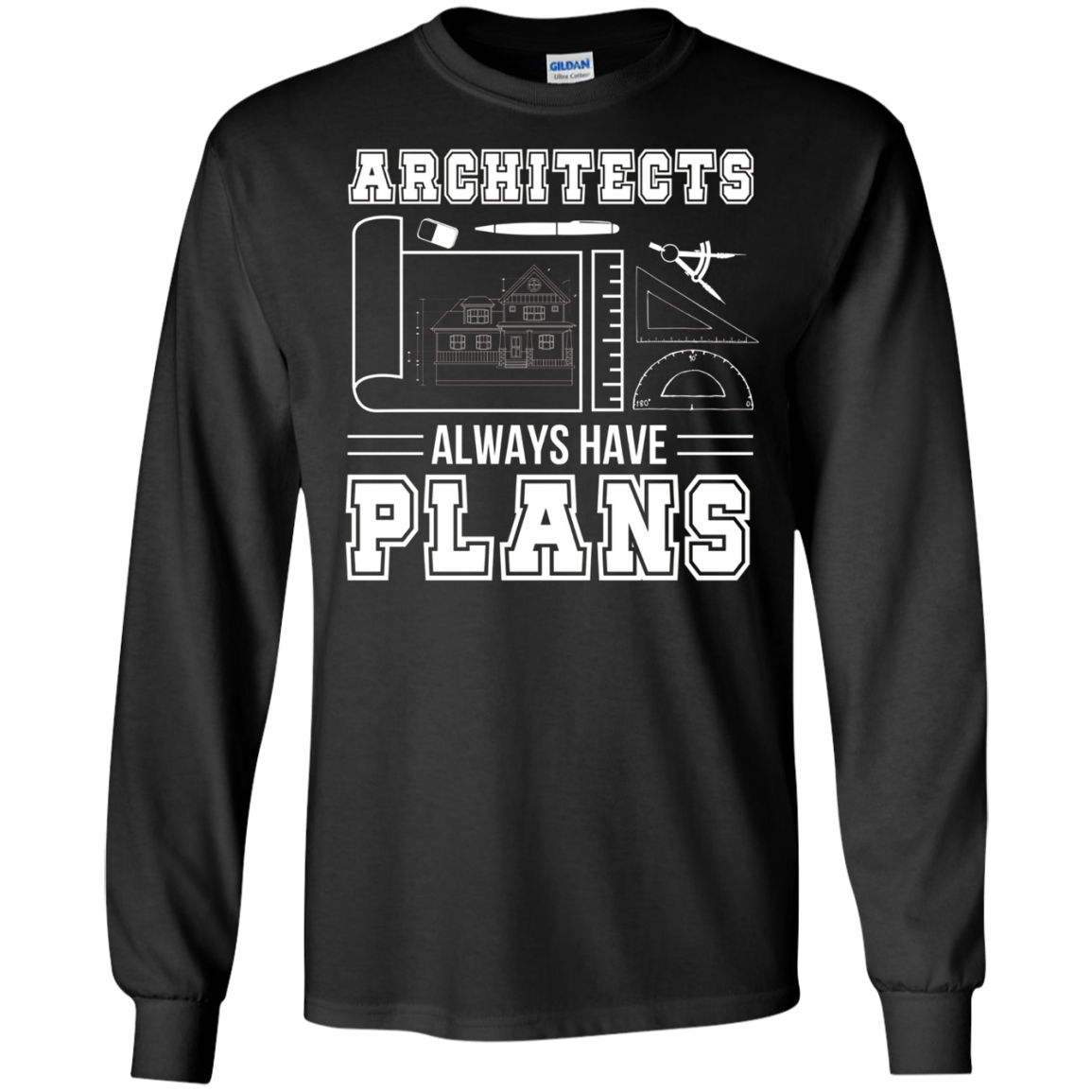 Architects Always Have Plans Funny Architecture Shirt