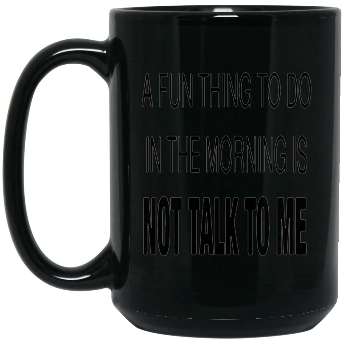A Fun Thing To Do In The Mornings Is Not Talk To Me Shirt