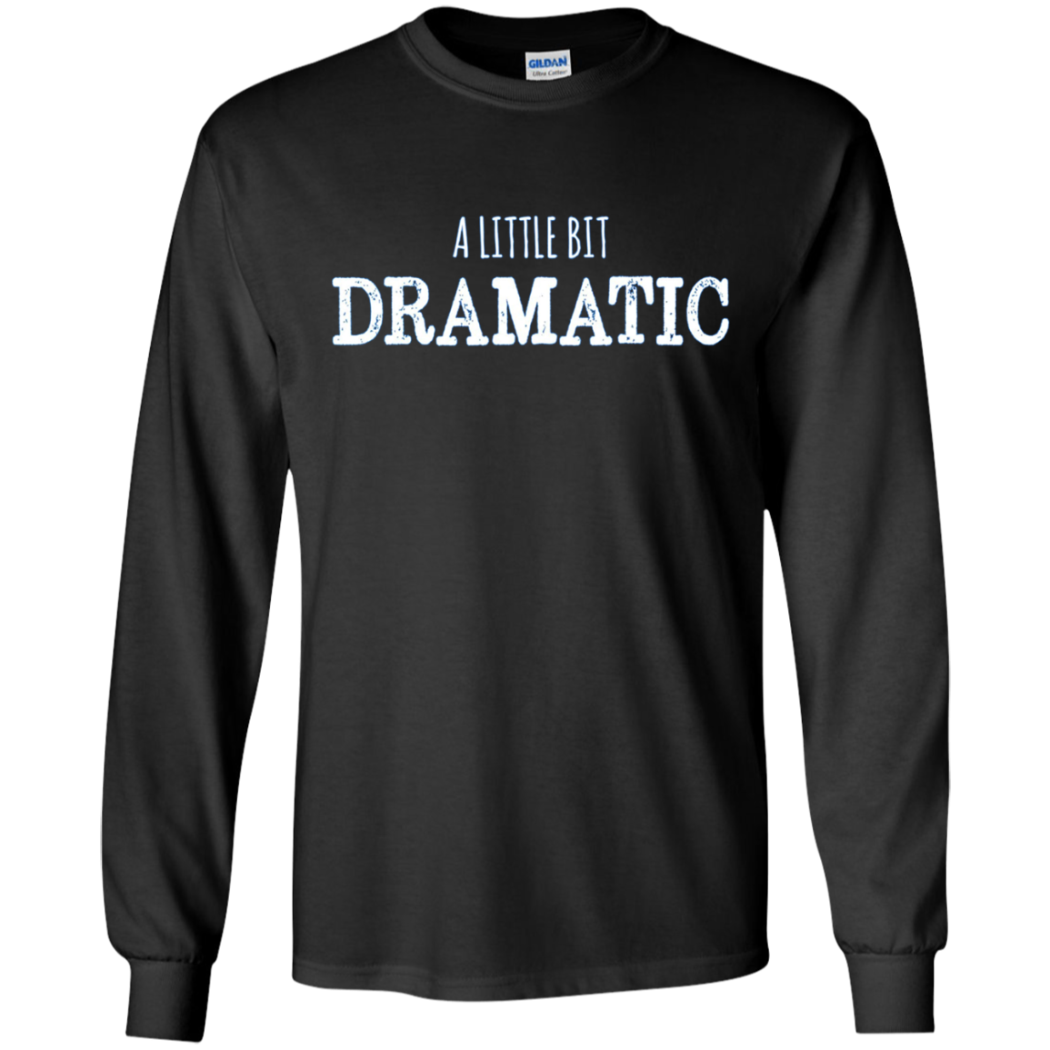A Little Bit Dramatic Funny Drama Queen Tshirt