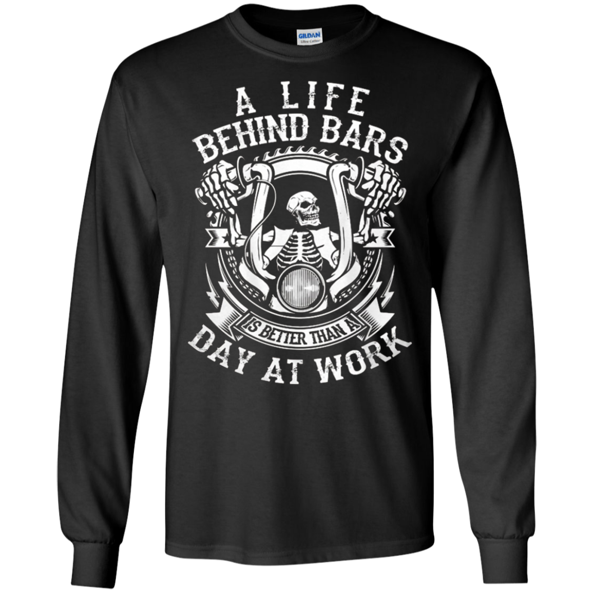 A Life Behind Bars is Better Than A Day At Work T Shirt