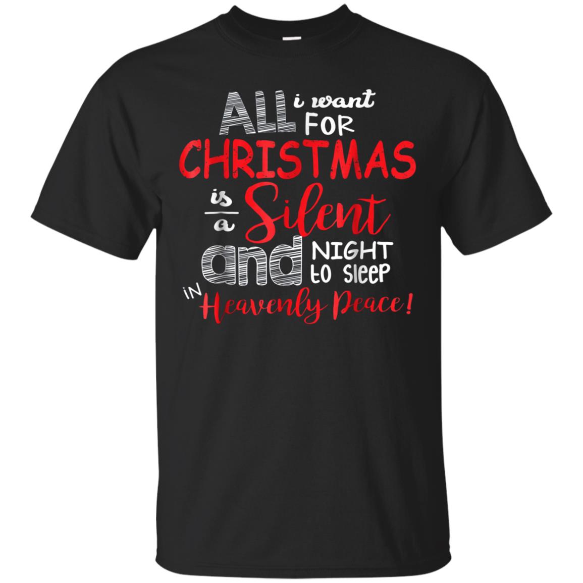 All I Want For Christmas Is A Silent Night T Shirt