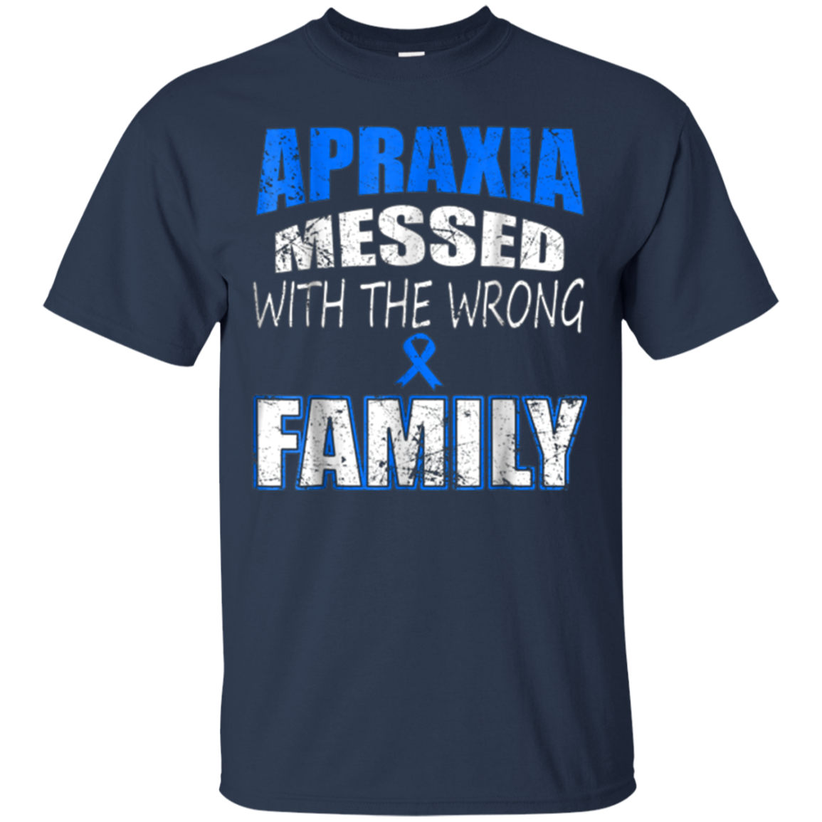 Apraxia messed with the wrong Family t shirt
