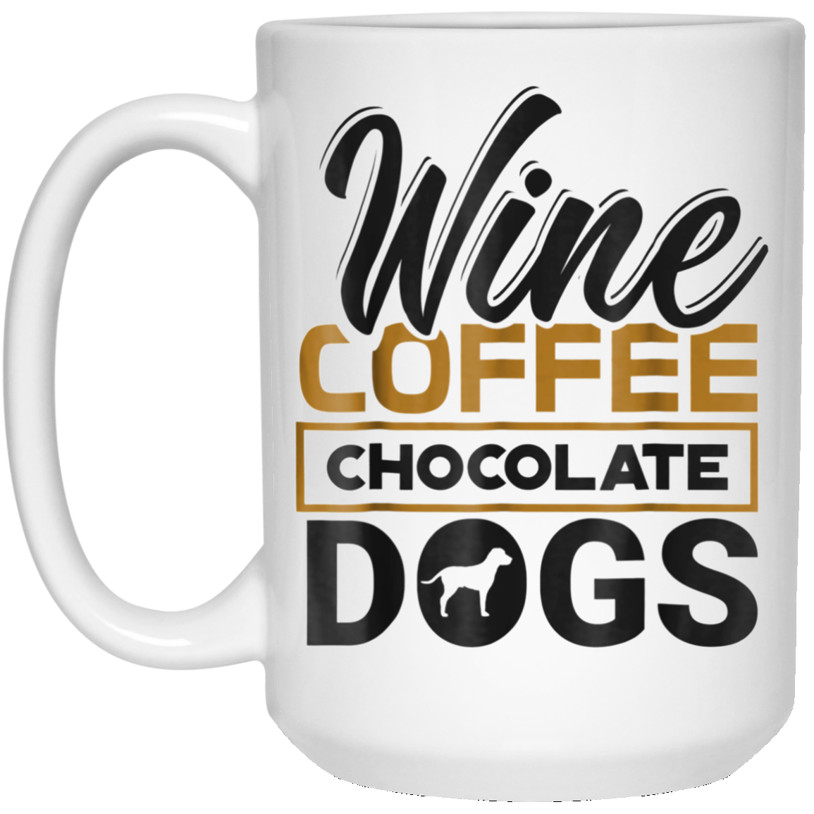 'Wine Coffee Chocolate Dogs' Clever Coffee Wine Shirt