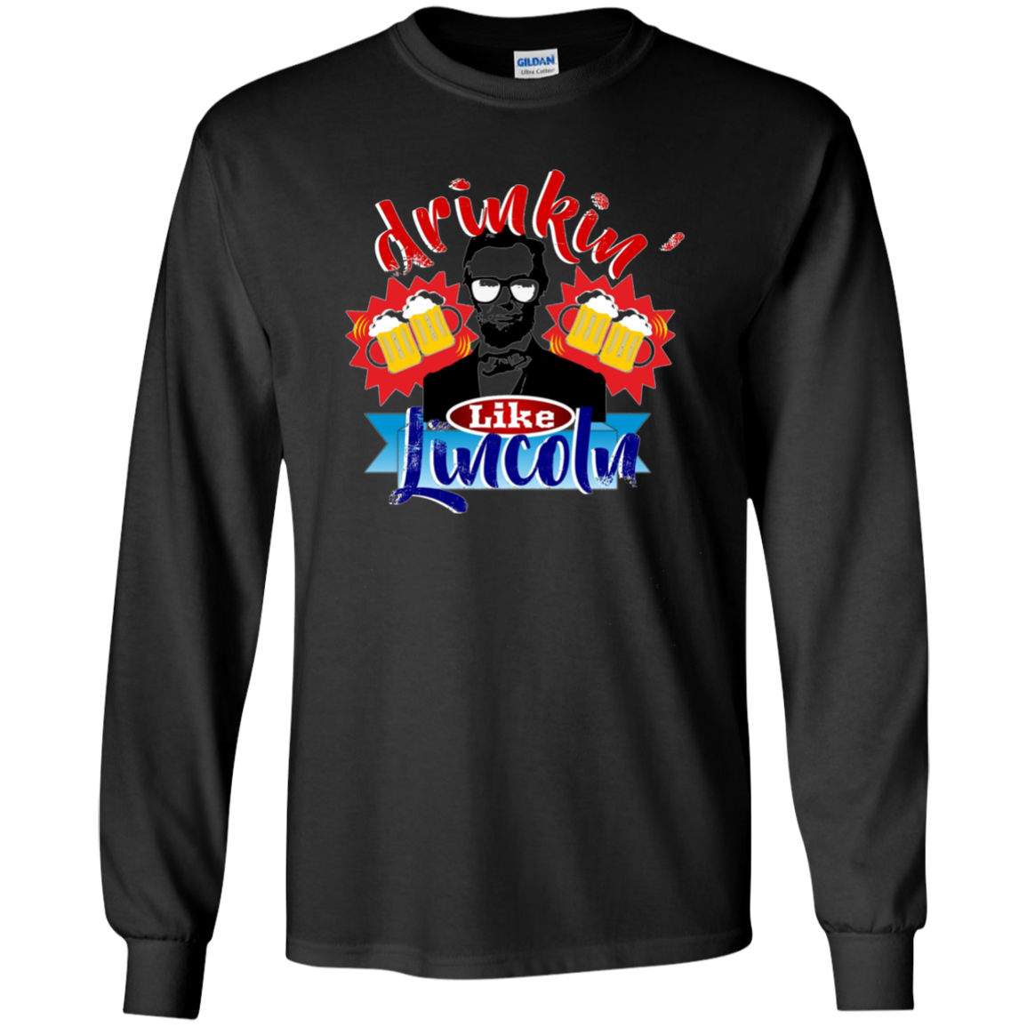 Abraham Lincoln Shirt Drinking Like Lincoln T Shirt July 4th