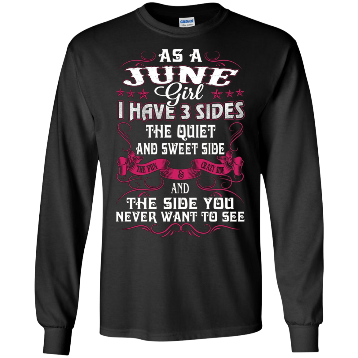 As A June Girl I Have 3 Sides - Born In June Tshirt