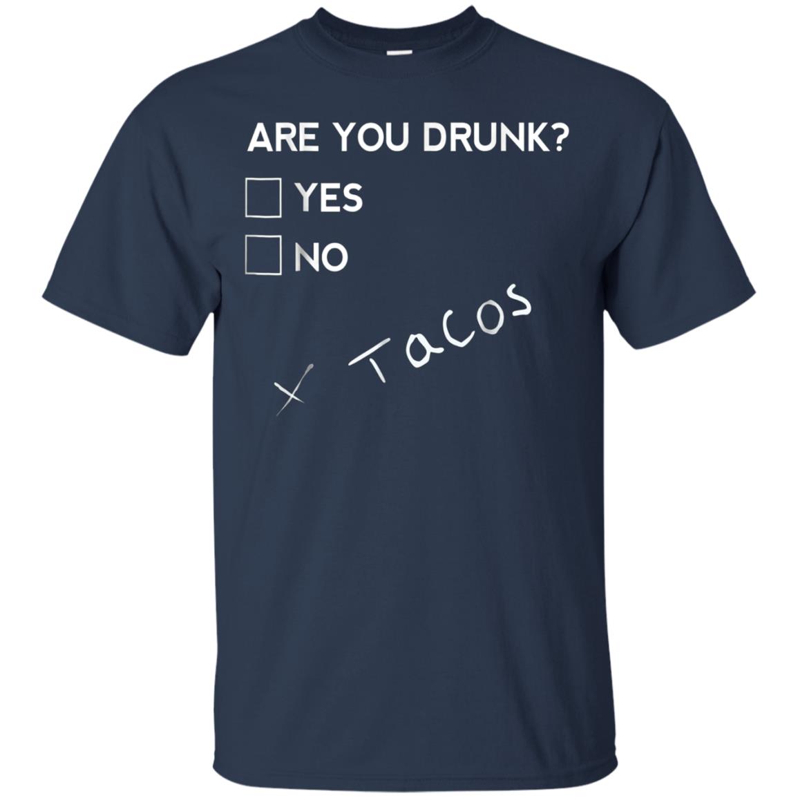 Are you Drunk Tacos Funny Drinking Beer T Shirt