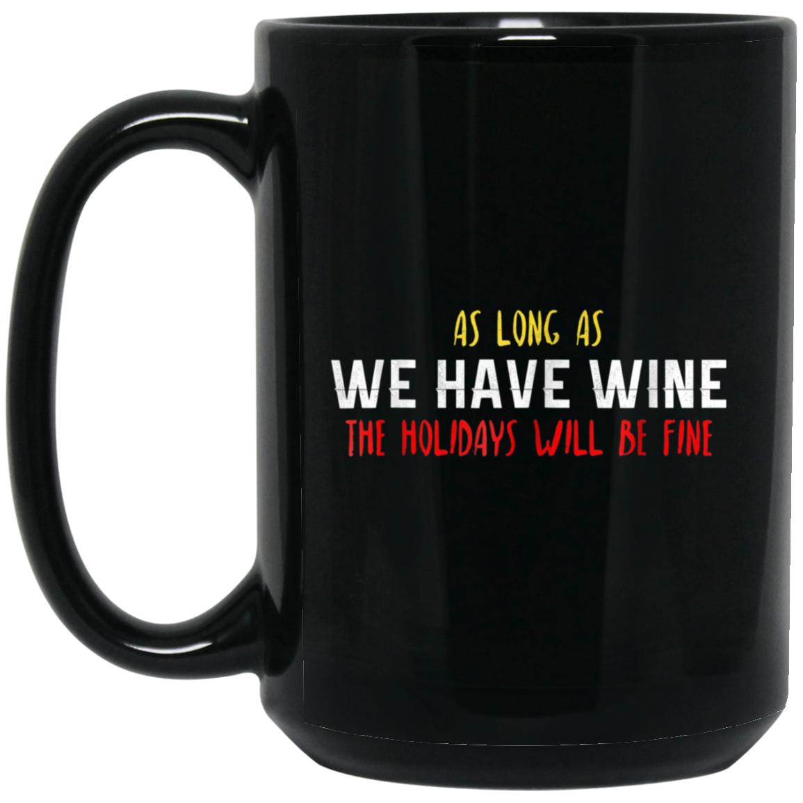 As Long As We Have Wine The Holidays Will Be Fine shirt