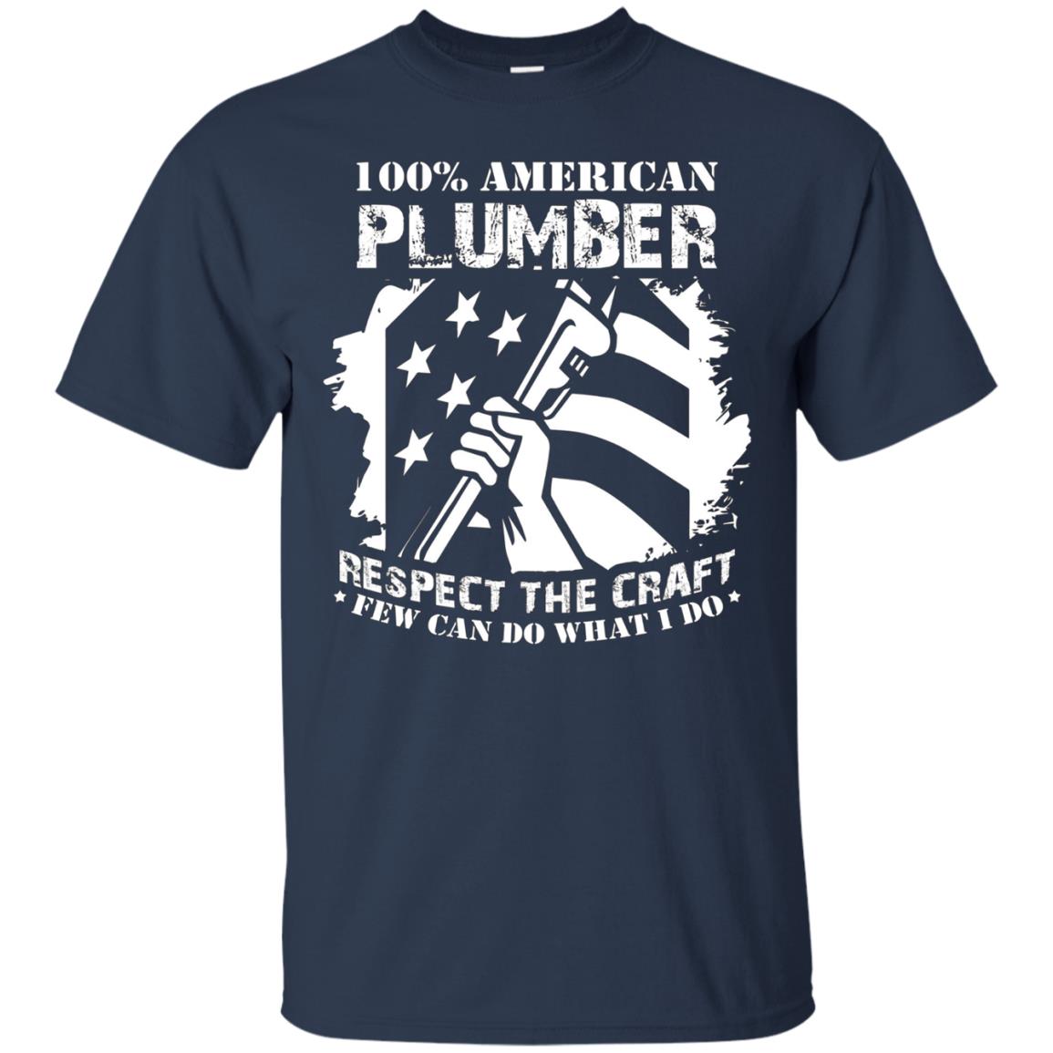 100% American Plumber Respect The Craft T-Shirt Gift
