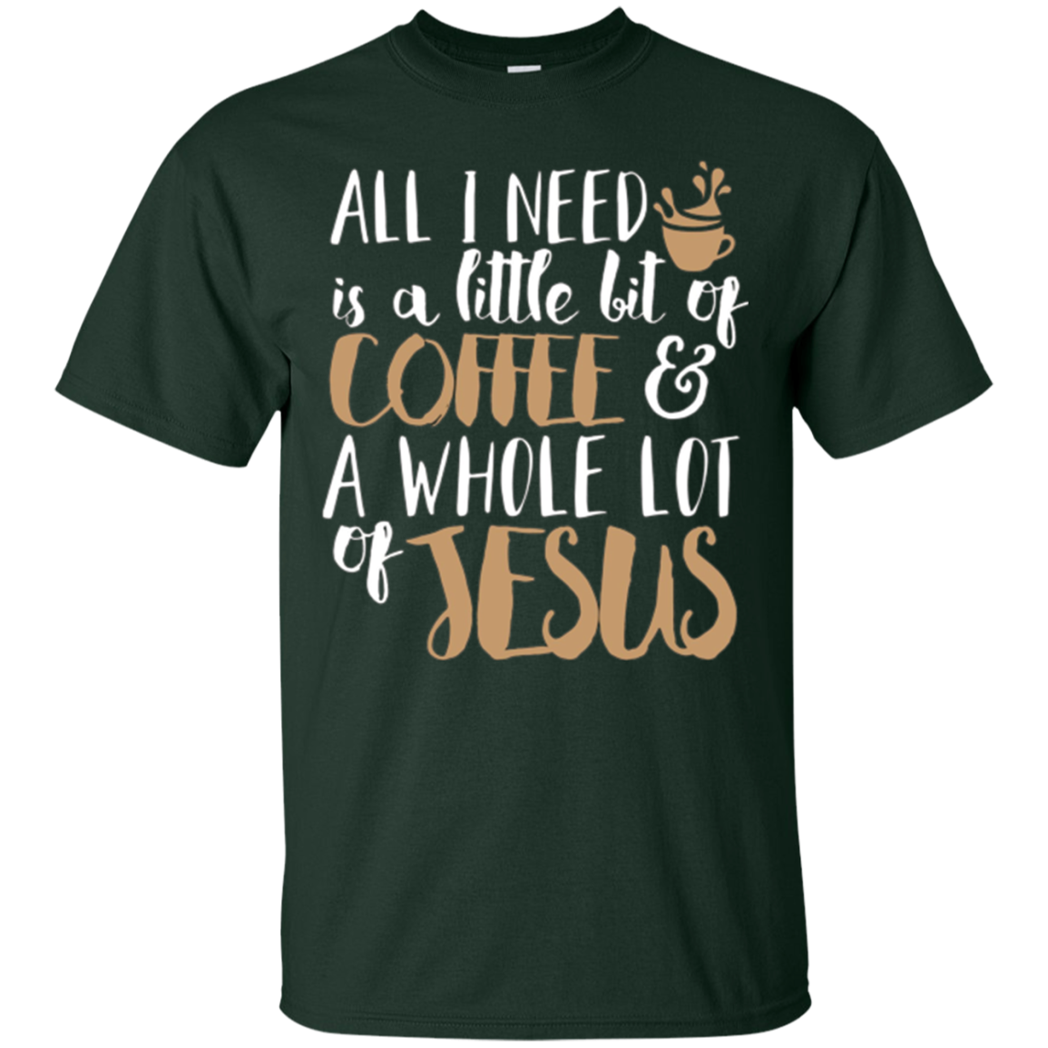 A Little Bit Of Coffee & A Whole Lot Of Jesus T-Shirt