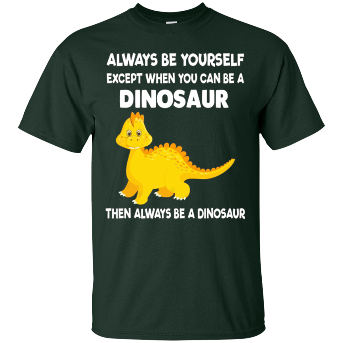 Always Be Yourself Dinosaur T-Shirt Gift (Kid Shirt)
