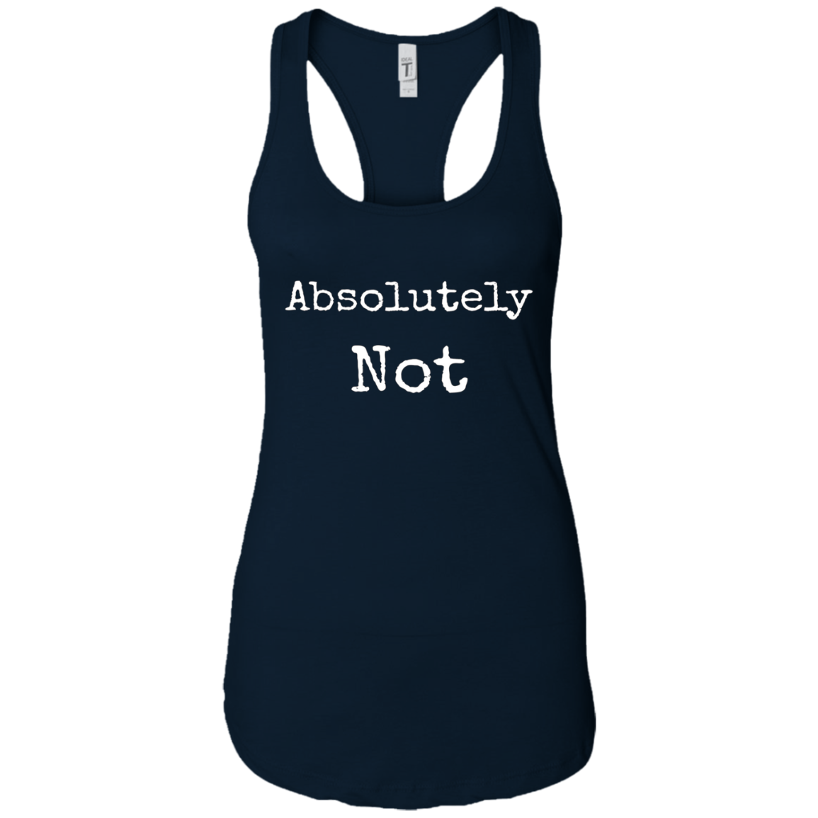 Absolutely Not Shirt, Text No Negative No Way Tee