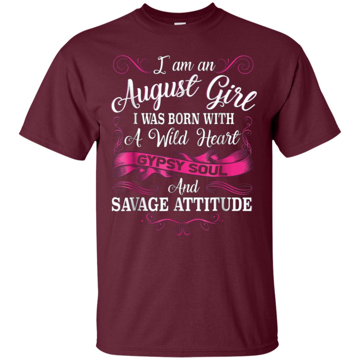 August Girl A Wild Heart Gypsy Soul And Savage Attitude Tee