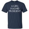 Image of A Girl Has No President T-shirt